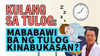 Kulang sa Tulog: Mababawi Ba ng Tulog Kinabukasan? - By Doc Willie Ong