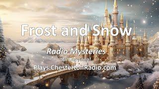 Frost and Snow - Mystery, Drama and Fun Surprises All Day Long