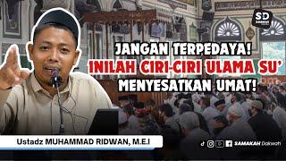  Jangan Terpedaya! Karakter Ulama Su' Menyesatkan Umat! - Ustadz Muhammad Ridwan, M.E.I