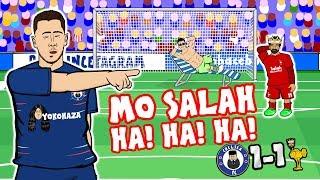 MO SALAH! HA! HA! HA! (Chelsea vs Liverpool 1-1 Parody 2018 Sturridge Hazard Goals Highlights )