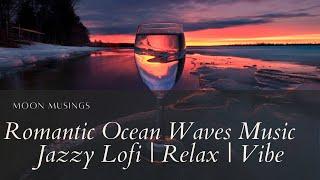 Romantic Jazzy LOFI Ambiance | Ocean Waves | Moon Musings