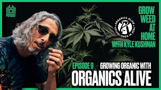 UNDERSTAND ORGANIC GROWING on a NEW level! MIND BLOWING INFO - GWAH Episode 9. with Organics Alive.