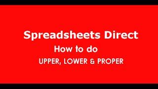 @Spreadsheetsdir Spreadsheets Direct - UPPER, LOWER & PROPER functions in Excel Tutorial