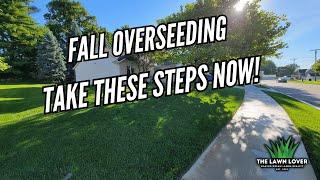 Overseeding Your Lawn This Fall? Do This NOW!