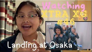 Watching XTRA XG #46 | Landing at Osaka (Reaction) ️