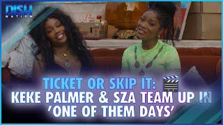 Ticket or Skip It:  Keke Palmer & SZA Team Up in 'One of Them Days' – Is It a Must-See?