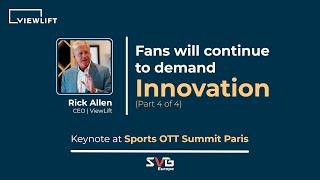 Fans will continue to demand innovation: Rick Allen CEO ViewLift® Keynote at SVG Europe Paris