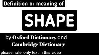 Definition or Meaning of Shape by Oxford Dictionary and Cambridge Dictionary (Part 2)