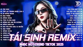 Tái Sinh Remix TikTok  Chìm Vào Trong Anh Mắt Đắm Đuối Remix TikTokTop 15 Bản Remix TikTok Cực Hay