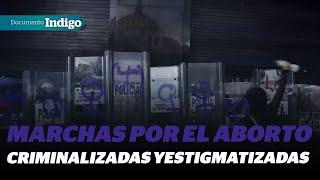 Criminalización y represión de la protesta feminista por el derecho a abortar | Reporte Indigo