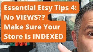 Essential Etsy Tips 4: No Views??? - Make Sure Your Etsy Store Is INDEXED