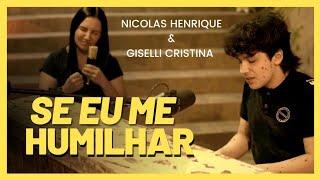 Se Eu Me Humilhar - Nicolas Henrique e Giselli Cristina | Cover Discopraise