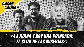 T11x5 - La Ruina y Soy una Pringada: el club de las miserias (CARNE CRUDA)