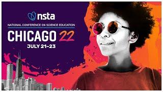 NSTA National Conference on Science Education, Chicago22: July 21-23 • 1 min