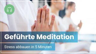 Geführte Meditation - In 5 Minuten Stress abbauen & entspannen