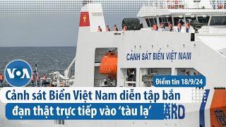 Cảnh sát Biển Việt Nam diễn tập bắn đạn thật trực tiếp vào ‘tàu lạ’ | Điểm tin VN | VOA Tiếng Việt