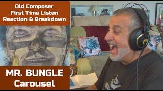 Old Composer REACTS to Mr. Bungle - Carousel - First Time Listen & Reaction | Composer Point of View