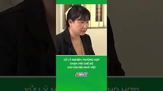 Xử lý nghiêm trường hợp chậm trả chế độ cho cán bộ nghỉ việc #shorts