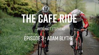 Matt Stephens The Cafe Ride - Adam Blythe Episode | Sigma Sports