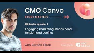 Keeping marketing audiences engaged with tension and conflict. CMO Convo, Storymasters 4