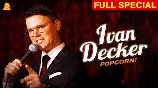 Ivan Decker | Popcorn (Full Comedy Special)