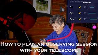 HOW TO PLAN AN OBSERVING SESSION WITH YOUR TELESCOPE OR BINOCULARS