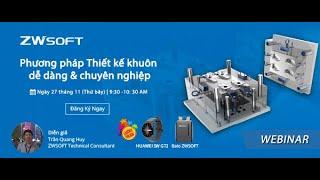 Webinar ZW3D Mold : Phương pháp Thiết kế Khuôn dễ dàng & Chuyên nghiệp