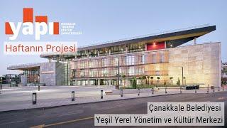 Haftanın Projesi - Çanakkale Belediyesi Yeşil Yerel Yönetim ve Kültür Merkezi