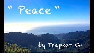 " Peace "  by Trapper G