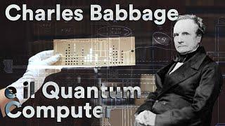 Charles Babbage e il Quantum Computer