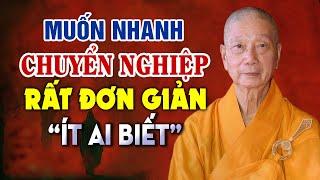 Muốn nhanh Chuyển nghiệp cần tu thế nào? (Phật tử mới nên nghe) - HT. Thích Trí Quảng