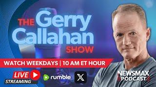 The Gerry Callahan Show LIVE - Friday, November 22, 2024 | NEWSMAX Podcasts