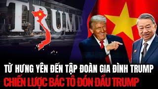 Từ Hưng Yên Đến Tập Đoàn Gia Đình Trump: Chiến Lược Bác Tô Lâm Đón Đầu Trump | Hiểu Rõ Hơn