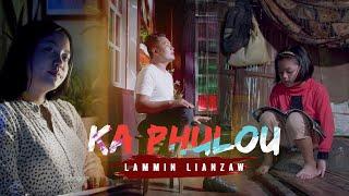 Lammin Lianzaw || Ka Phulou ( Official Music Video)