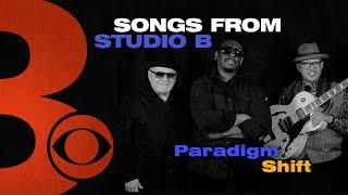 Paradigm Shift | Songs from Studio B