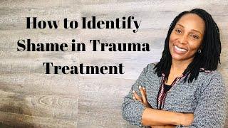 How to Identify Shame in Trauma Treatment