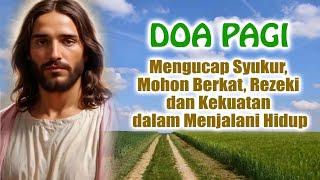 Mengucap Syukur, Mohon Berkat, Rezeki dan Kekuatan dalam Menjalani Hidup | Doa Pagi Katolik