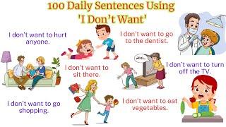 100 Daily Sentences Using I Don’t Want | Learn English with Fun | English Speaking Practice |