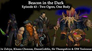 Beacon in the Dark (The Ephemeral Orb Season 3) - Episode 43 - Two Ogres, One Body