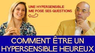 Comment être un Hypersensible HEUREUX ?