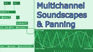 Multichannel Soundscapes & Panning - Max/MSP Tutorial