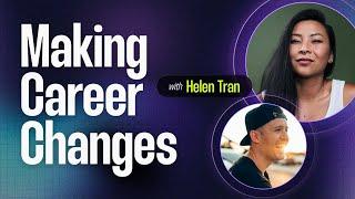 Making Big Career Changes |  Helen Tran