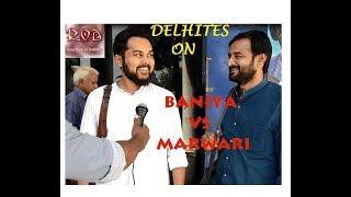 BANIYA v/s MARWARI | Public Reactions | Views of Delhites