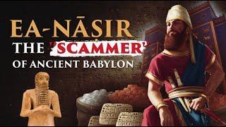 Ea-Nāṣir: The ‘’Scammer’’ of Ancient Babylonia