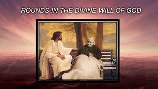 ROUNDS HOURS 1-13 IN THE DIVINE WILL OF GOD