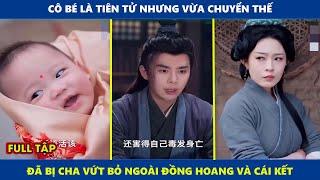 Cá Chép Giáng Trần | Cô bé là tiên tử nhưng vừa chuyển thế đã bị cha đem vứt bỏ ở ngoài đồng hoang