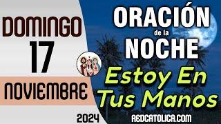 Oracion de la Noche de Hoy Domingo 17 de Noviembre - Tiempo De Orar