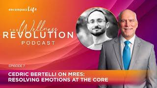 The Wellness Revolution Podcast | Episode# 007 - Cedric Bertelli