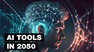 AI Tools in 2050: Top 7 Future Technologies