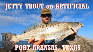 JETTY Fishing for SPECKLED TROUT, Port Aransas Jetty with ARTIFICIAL Lures!